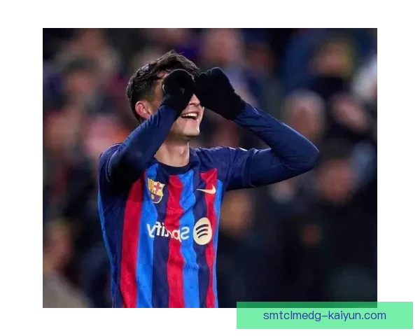 佩德里持续提升中，巴萨未来发展备受关注